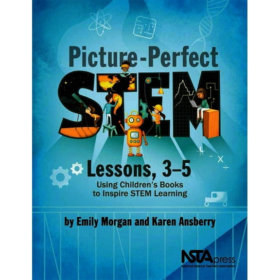 Picture-Perfect Picture-Perfect Stem Lessons, 3-5: Using Children's Books to Inspire Stem Learning, (Paperback)