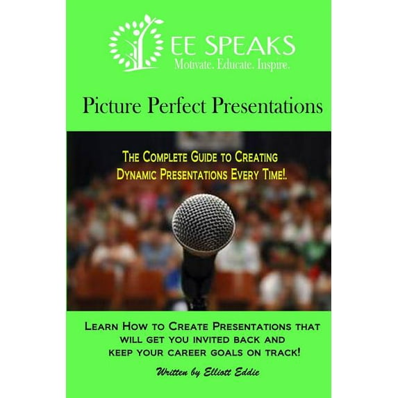 Picture Perfect Presentations: The Complete Guide to Creating Dynamic Presentations for Every Situation, (Paperback)