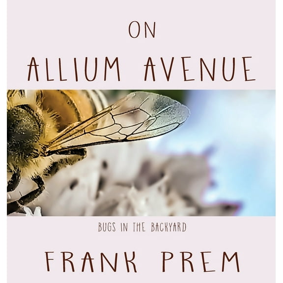 Children's Picture Books On Allium Avenue: Bugs in the Backyard, (Hardcover)
