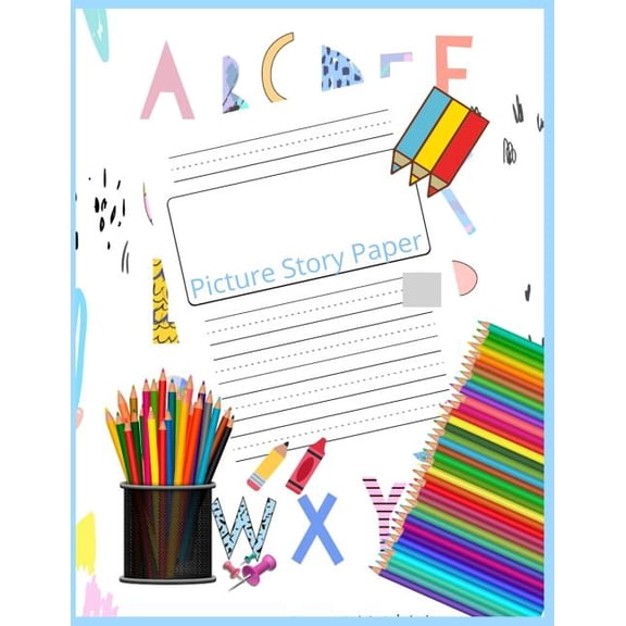 Picture Story Paper: THE BIG BOOK Learn to Draw and Write Proportion Letters ( for KINDER-3RD GRADE ), (Paperback)