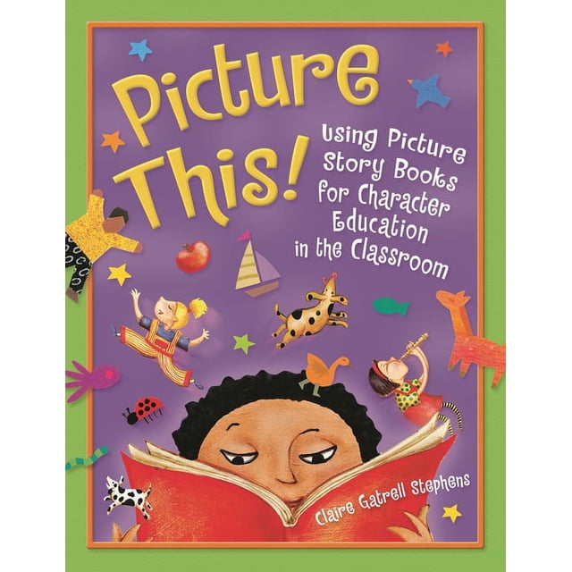 Picture This! Using Picture Story Books for Character Education in