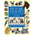thumbnail image 1 of Pre-Owned Picture Your Pet in Cross Stitch: Over 400 Animal Portraits and Motifs (Hardcover) 071532070X 9780715320709, 1 of 1