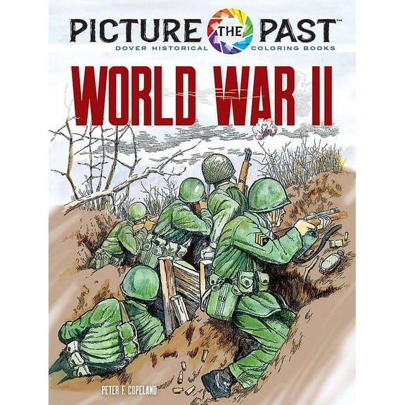 Picture the Past Historical Coloring Boo Picture the Past: World War II: Historical Coloring Book, (Paperback)
