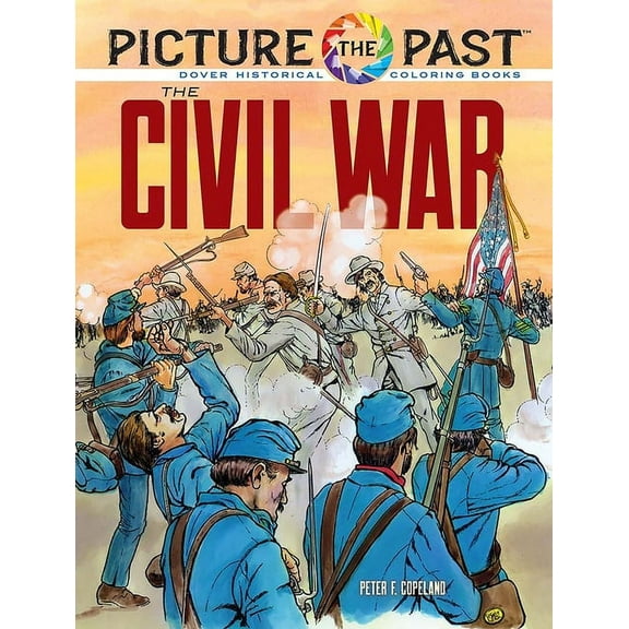 Picture the Past Historical Coloring Boo Picture the Past: The Civil War: Historical Coloring Book, (Paperback)
