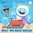 thumbnail image 1 of Pictureback(R): Why We Need Water (Waffles + Mochi) (Paperback), 1 of 2
