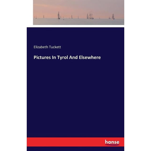 Pictures In Tyrol And Elsewhere (Paperback)