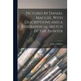 thumbnail image 1 of Pictures by Daniel Maclise. With Descriptions and a Biographical Sketch of the Painter (Paperback), 1 of 1