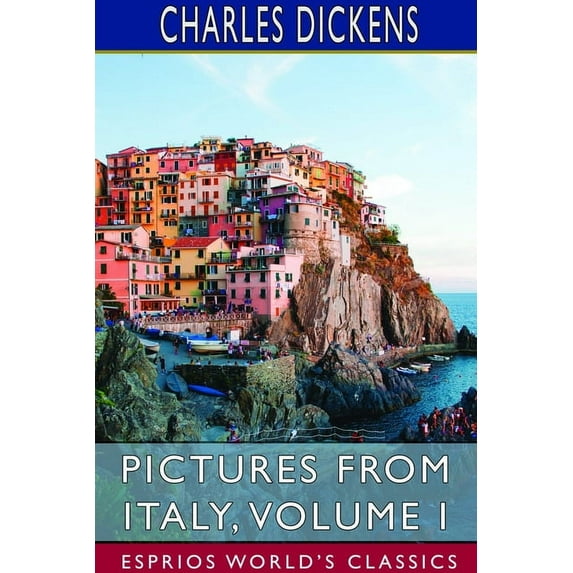 Pictures from Italy, Volume I (Esprios Classics) (Paperback)