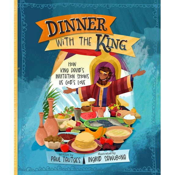 Pictures of Gospel Grace Dinner with the King: How King David's Invitation Shows Us God's Love, (Hardcover)
