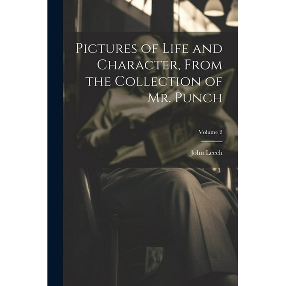 Pictures of Life and Character, From the Collection of Mr. Punch; Volume 2 (Paperback)