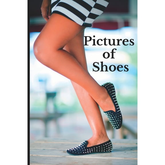 Pictures of Shoes: Funny White Elephant, Secret Dirty Santa Gift, (Stupid Gifts Ideas) (Paperback)