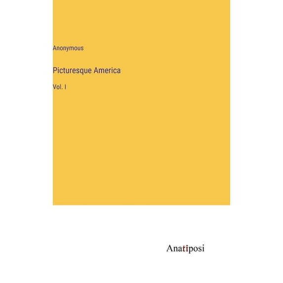 Picturesque America: Vol. I (Hardcover)