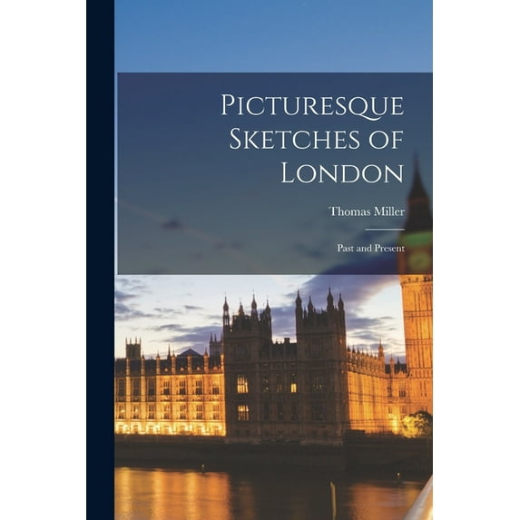 Picturesque Sketches of London : Past and Present (Paperback)