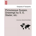 thumbnail image 1 of Picturesque Sussex. Drawings by S. E. Slader, etc. (Paperback), 1 of 1