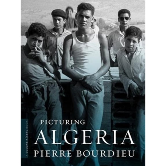 Pre-Owned Picturing Algeria (A Columbia / SSRC Book) ISBN 9780231148436