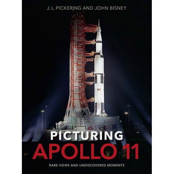 Picturing Apollo 11: Rare Views and Undiscovered Moments, (Hardcover)