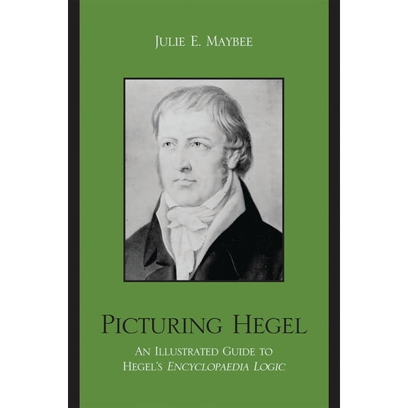 Picturing Hegel: An Illustrated Guide to Hegel's Encyclopaedia Logic, (Paperback)