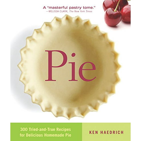 Pre-Owned Pie: 300 Tried-and-True Recipes for Delicious Homemade Pie