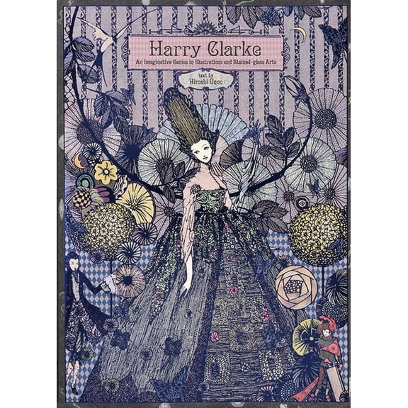 Pie Hiroshi Unno Art: Harry Clarke: An Imaginative Genius in Illustrations and Stained-Glass Arts (Paperback)