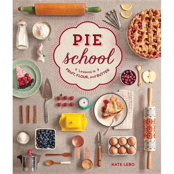 Pie School : Lessons in Fruit, Flour & Butter (Paperback)