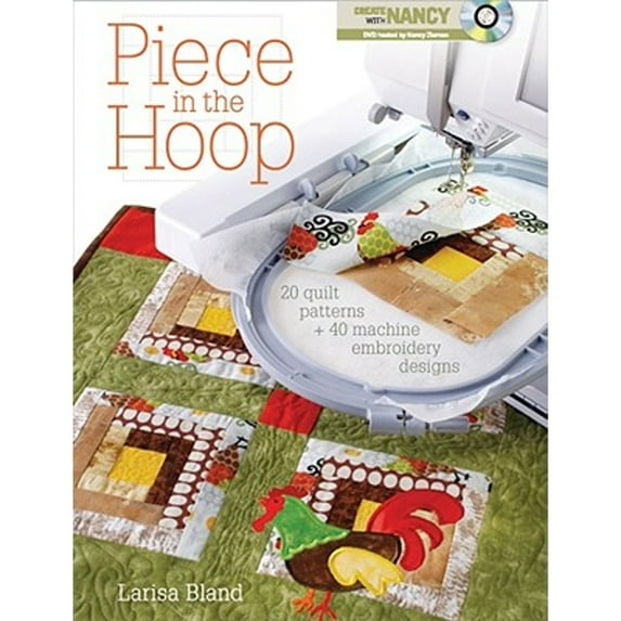 Pre-Owned Piece in the Hoop: 20 Quilt Projects + 40 Machine Embroidery Designs (Paperback) 1440203563 9781440203565