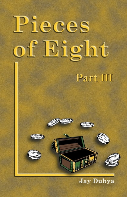 Pieces of Eight Part III, (Paperback)