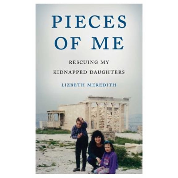 Pre-Owned Pieces of Me: Rescuing My Kidnapped Daughters (Paperback) 1631528343 9781631528347
