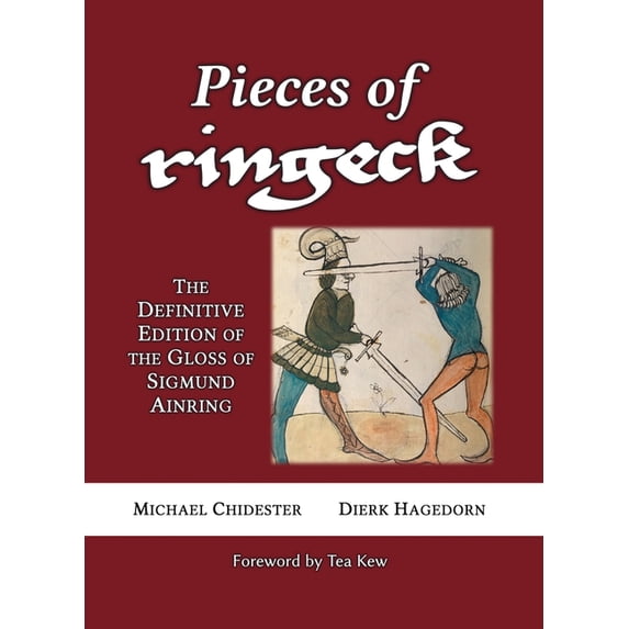 Sigmun Ringeck Pieces of Ringeck: The Definitive Edition of the Gloss of Sigmund ...