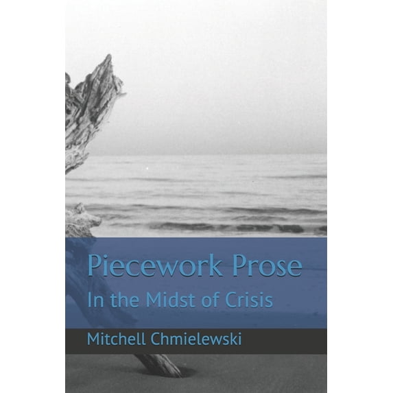 Piecework Prose: In the Midst of Crisis (Paperback)