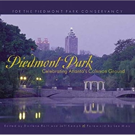 Pre-Owned Piedmont Park : Celebrating Atlanta's Common Ground (Hardcover) 9781588180933