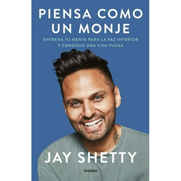 Piensa Como un Monje: Entrena Tu Mente para la Paz Interior y Consigue una Vida Plena / Think Like a Monk: Train Your Mind for Peace and Purpose Every Day