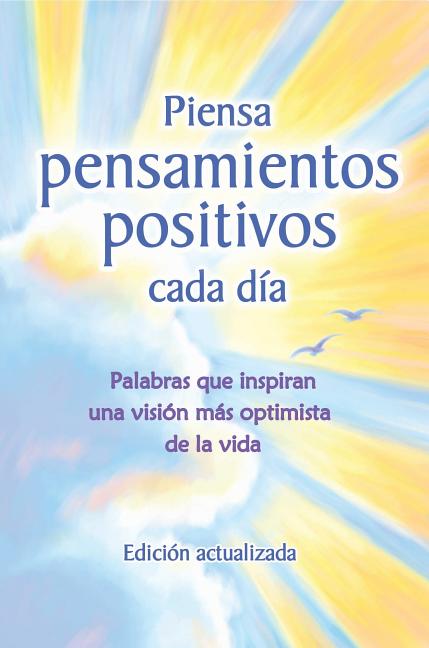 Piensa Pensamientos Positivos Cada Dia: Palabras Que Inspiran Una Vision Mas Optimista de La Vida - (Paperback) by Patricia Wayant - image 1 of 1