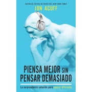 Piensa Mejor Sin Pensar Demasiado La Sorprendente Soluci n Para Pensar Diferente Spanish Language Edition, Soundtracks, Paperback
