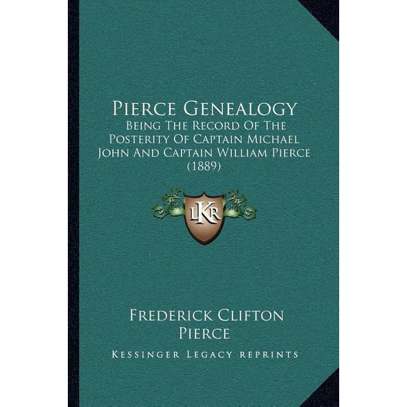 Pierce Genealogy: Being the Record of the Posterity of Captain Michael John and Captain William Pierce (1889)