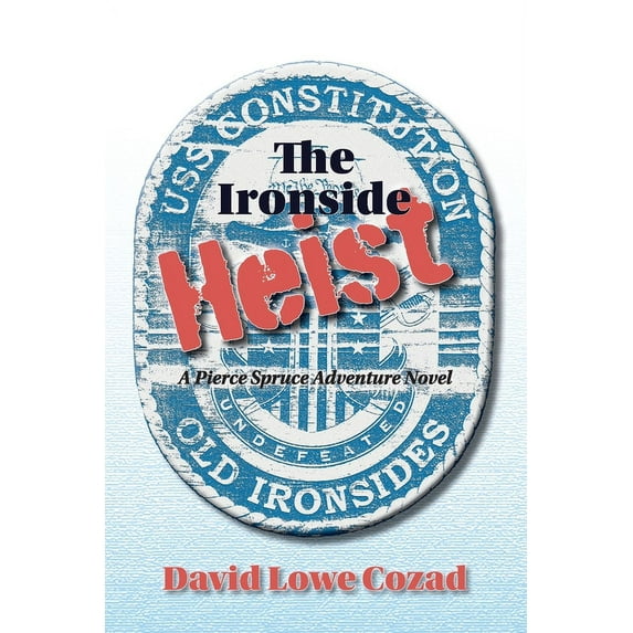 The Ironside Heist Pierce Spruce Adventure Paperback 1736620363 9781736620366 David Lowe Cozad