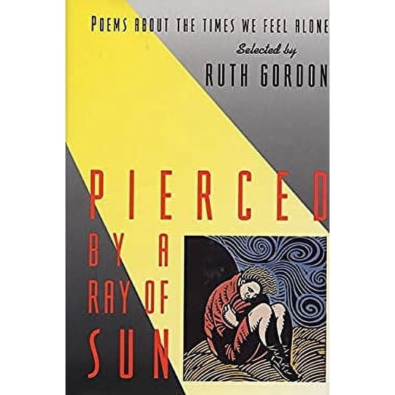 Pre-Owned Pierced by a Ray of Sun : Poems about the Times We Feel Alone 9780060236144 Used