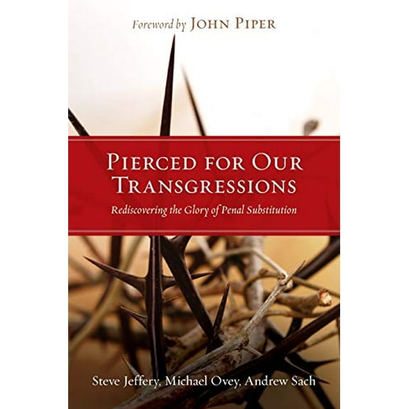 Pre-Owned Pierced for Our Transgressions: Rediscovering the Glory of Penal Substitution, 9781433501081, 1433501082, Paperback,