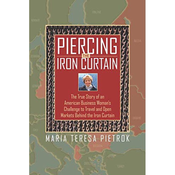Pre-Owned Piercing the Iron Curtain: The True Story of an American Business Womans Challenge to Travel and Open Markets Behind the Iron Curtain Paperback Maria Teresa Pietrok