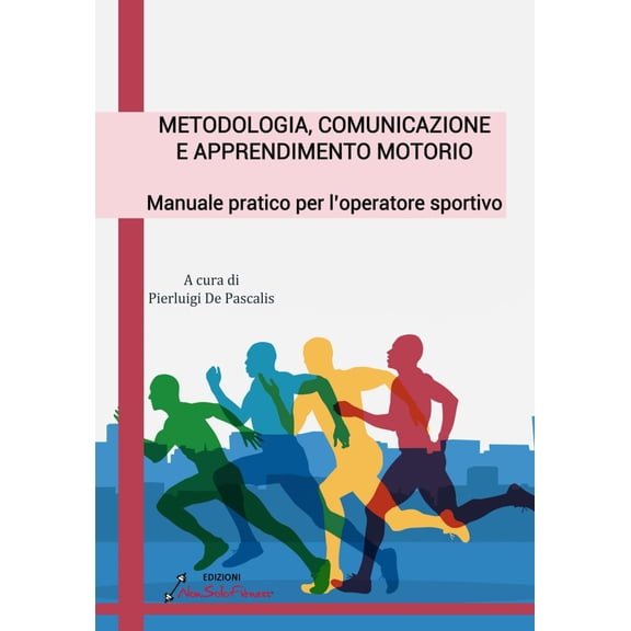 Pierluigi De Pa Metodologia, comunicazione e apprendimento motorio: Manuale pratico (Paperback)