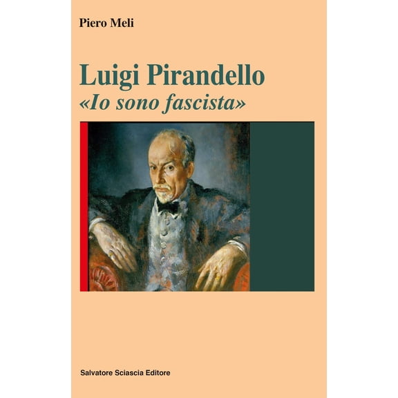 Piero Meli Luigi Pirandello. Io sono fascista (Paperback)