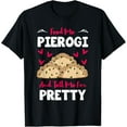 thumbnail image 1 of Pierogi Filled Dumplings Polish Cuisine Tell Me I'm Pretty T-Shirt, 1 of 4