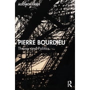 Pierre Bourdieu Theory and Politics, Paperback