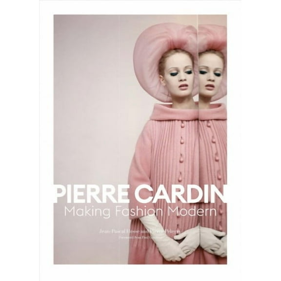 Pierre Cardin : Making Fashion Modern (Hardcover)