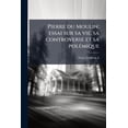 thumbnail image 1 of Pierre du Moulin; essai sur sa vie, sa controverse et sa polémique (Paperback), 1 of 1