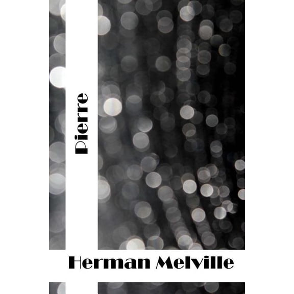 Pierre: (Herman Melville Classics Collection) (Paperback)