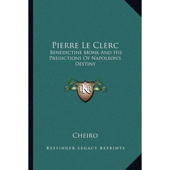 Pierre Le Clerc : Benedictine Monk And His Predictions Of Napoleon's Destiny (Paperback)