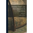 thumbnail image 1 of Pierre Viret, Le Réformateur Vaudois: Biographie Populaire (Hardcover), 1 of 1