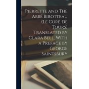 Pierrette and The Abb  Birotteau Le cur  de Tours Translated by Clara Bell, With a Preface by George Saintsbury Hardcover