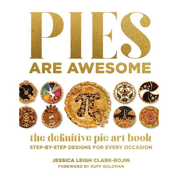Pies Are Awesome : The Definitive Pie Art Book: Step-by-Step Designs for All Occasions (Hardcover)