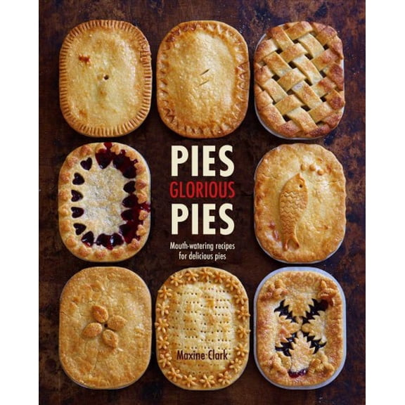 Pre-Owned Pies Glorious Pies : Mouth-watering recipes for delicious pies (Hardcover)